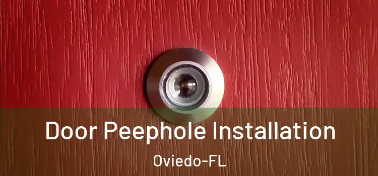 Door Peephole Installation Oviedo-FL